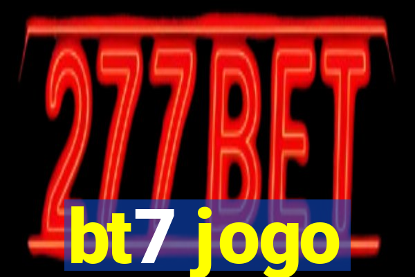 bt7 jogo